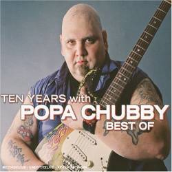 Popa Chubby : Ten Years with Popa Chubby